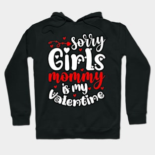 Sorry girls mommy is my valentine Hoodie